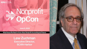 Lew Zuchman from SCAN-Harbor Executive Director Lew Zuchman will moderate a panel discussion on Non-Profit Accounting and Finance as part of NYN Medis' OpCon on June 9th, 2022.
