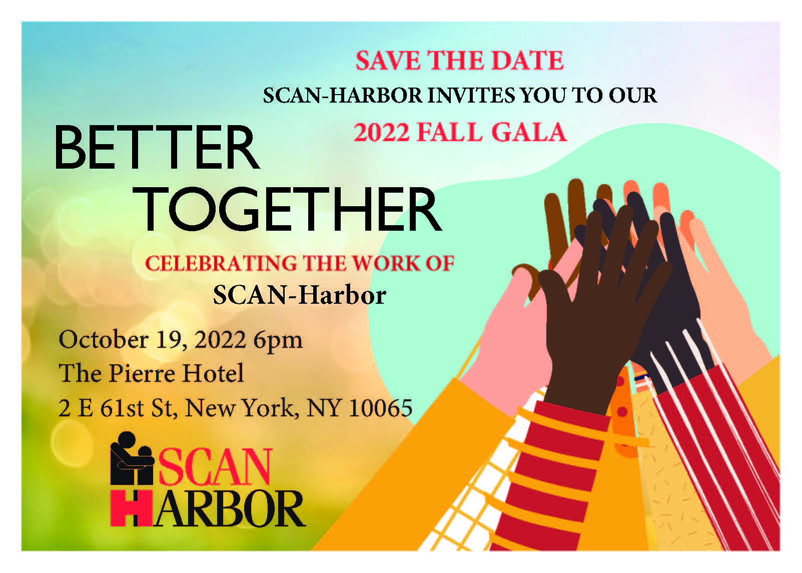 Graphics: Hands together, SCAN-Harbor Logo. Test: SAVE THE DATE SCAN-Harbor Better Together Gala 2022 Fall Gala Celebrating the Work of SCAN-Harbor October 19, 2022 at The Pierre Hotel